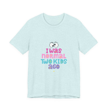 I Was Normal Graphics Crew T-Shirt