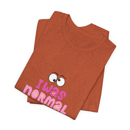 I Was Normal Graphics Crew T-Shirt