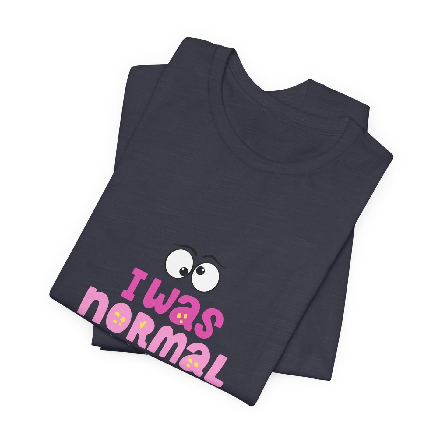 I Was Normal Graphics Crew T-Shirt