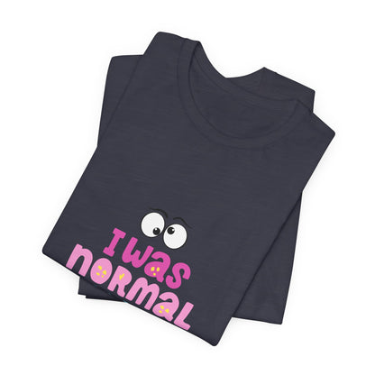 I Was Normal Graphics Crew T-Shirt