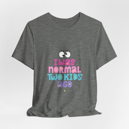 I Was Normal Graphics Crew T-Shirt