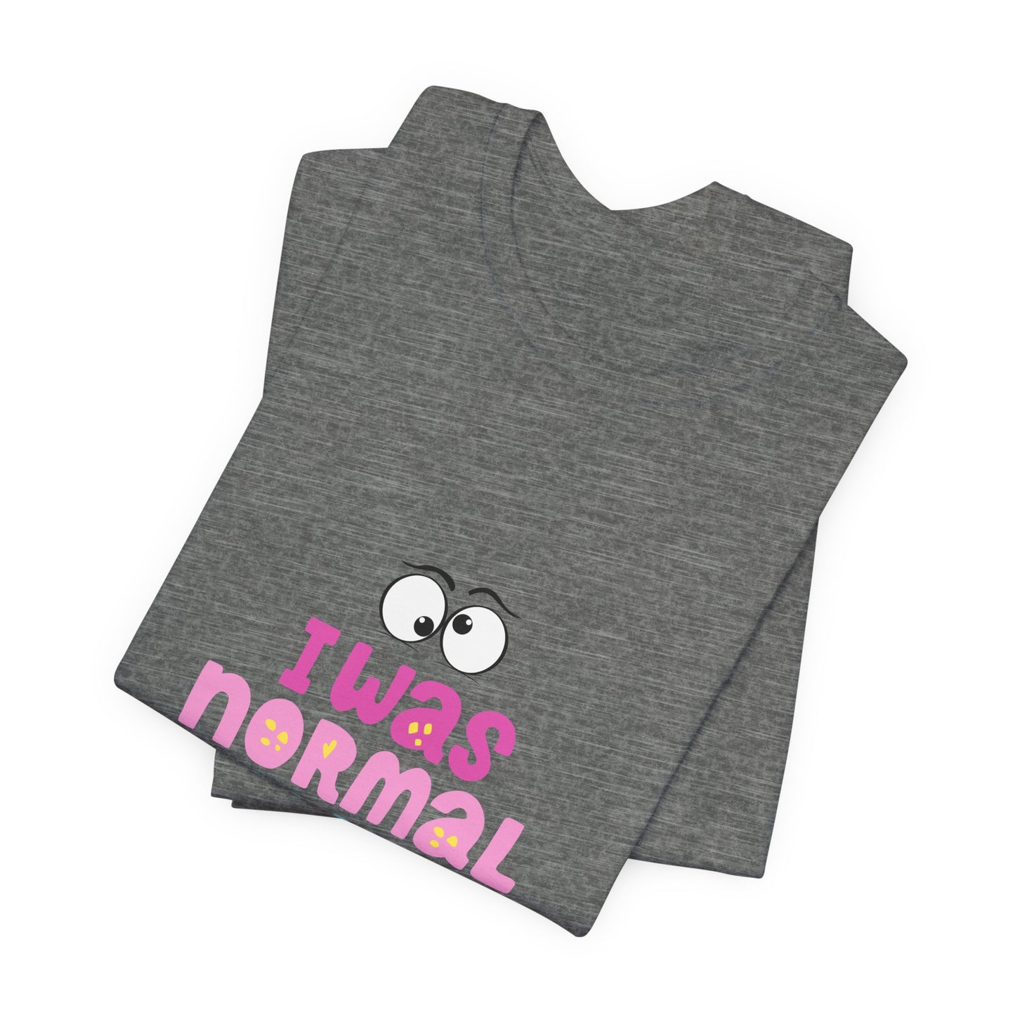 I Was Normal Graphics Crew T-Shirt