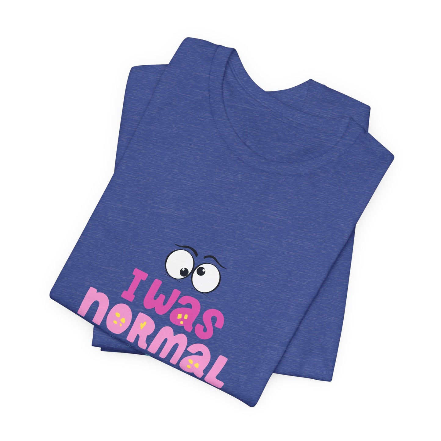 I Was Normal Graphics Crew T-Shirt