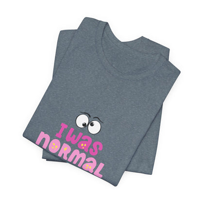 I Was Normal Graphics Crew T-Shirt