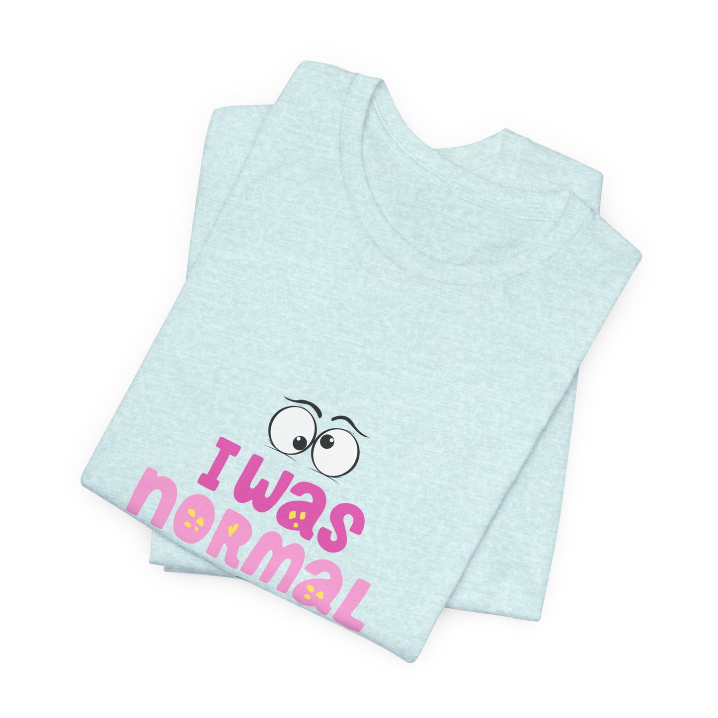 I Was Normal Graphics Crew T-Shirt