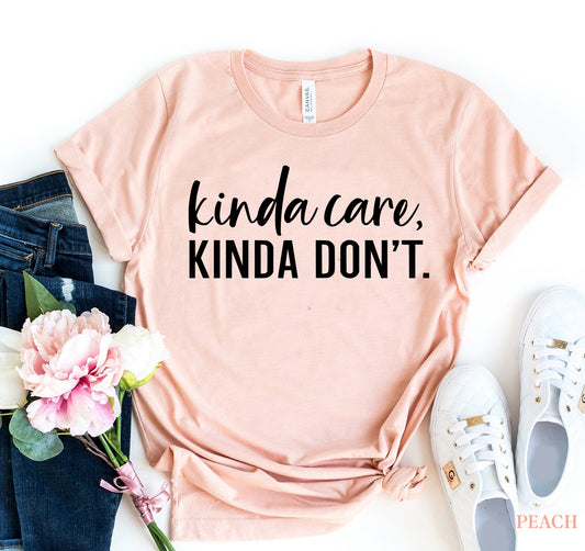 Kinda Care Kinda Don't T-shirt