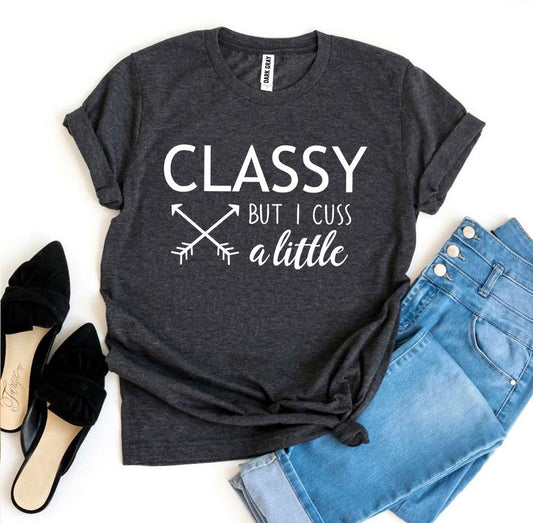 Classy But I Cuss a Little T-shirt