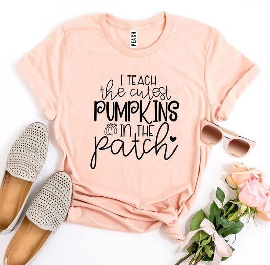 I Teach The Cutest Pumpkins In The Patch T-shirt